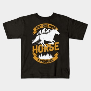 Just One More Horse I Promise Kids T-Shirt